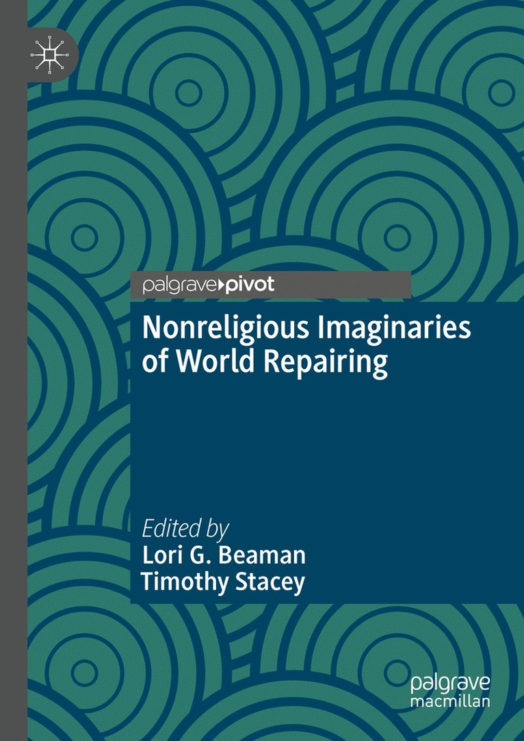 Lori G. Beaman, Timothy Stacey - Nonreligious Imaginaries of World Repairing, Inbunden