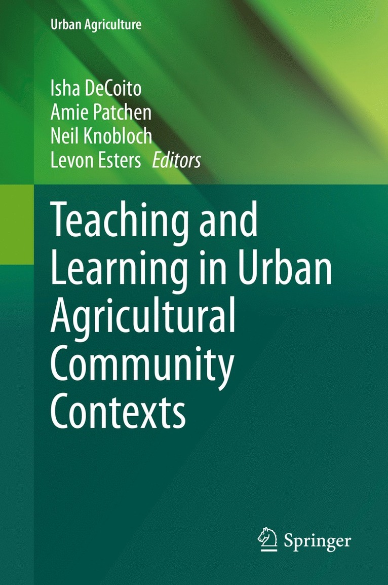 Isha DeCoito, Amie Patchen, Neil Knobloch, Levon Esters, Isha Decoito - Teaching and Learning in Urban Agricultural Community Contexts, Inbunden
