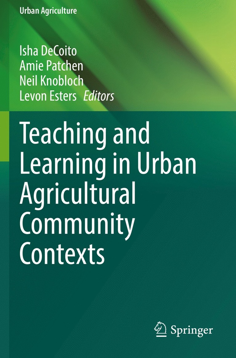 Isha DeCoito, Amie Patchen, Neil Knobloch, Levon Esters, Isha Decoito - Teaching and Learning in Urban Agricultural Community Contexts, Häftad