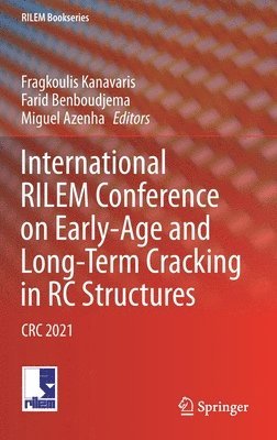 Fragkoulis Kanavaris, Farid Benboudjema, Miguel Azenha - International RILEM Conference on Early-Age and Long-Term Cracking in RC Structures, Inbunden