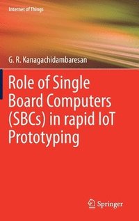 bokomslag Role of Single Board Computers (SBCs) in rapid IoT Prototyping