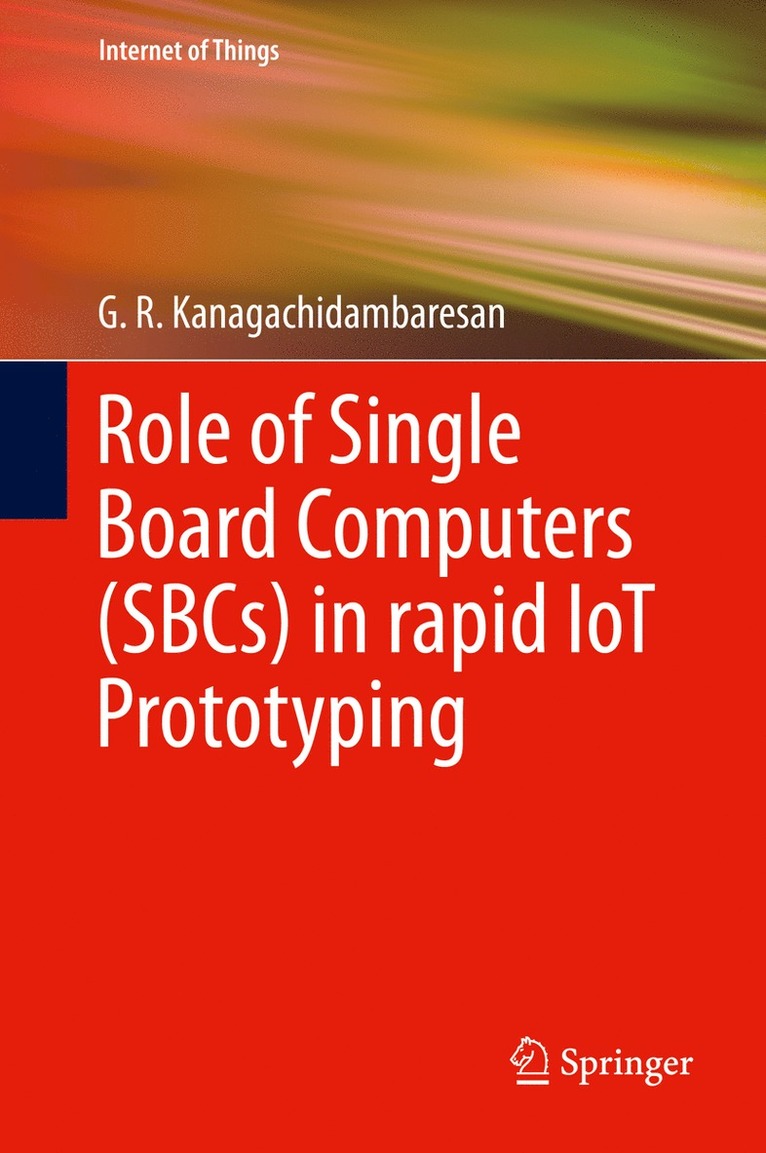 G. R. Kanagachidambaresan - Role of Single Board Computers (SBCs) in rapid IoT Prototyping, Inbunden