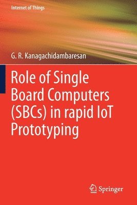 bokomslag Role of Single Board Computers (SBCs) in rapid IoT Prototyping