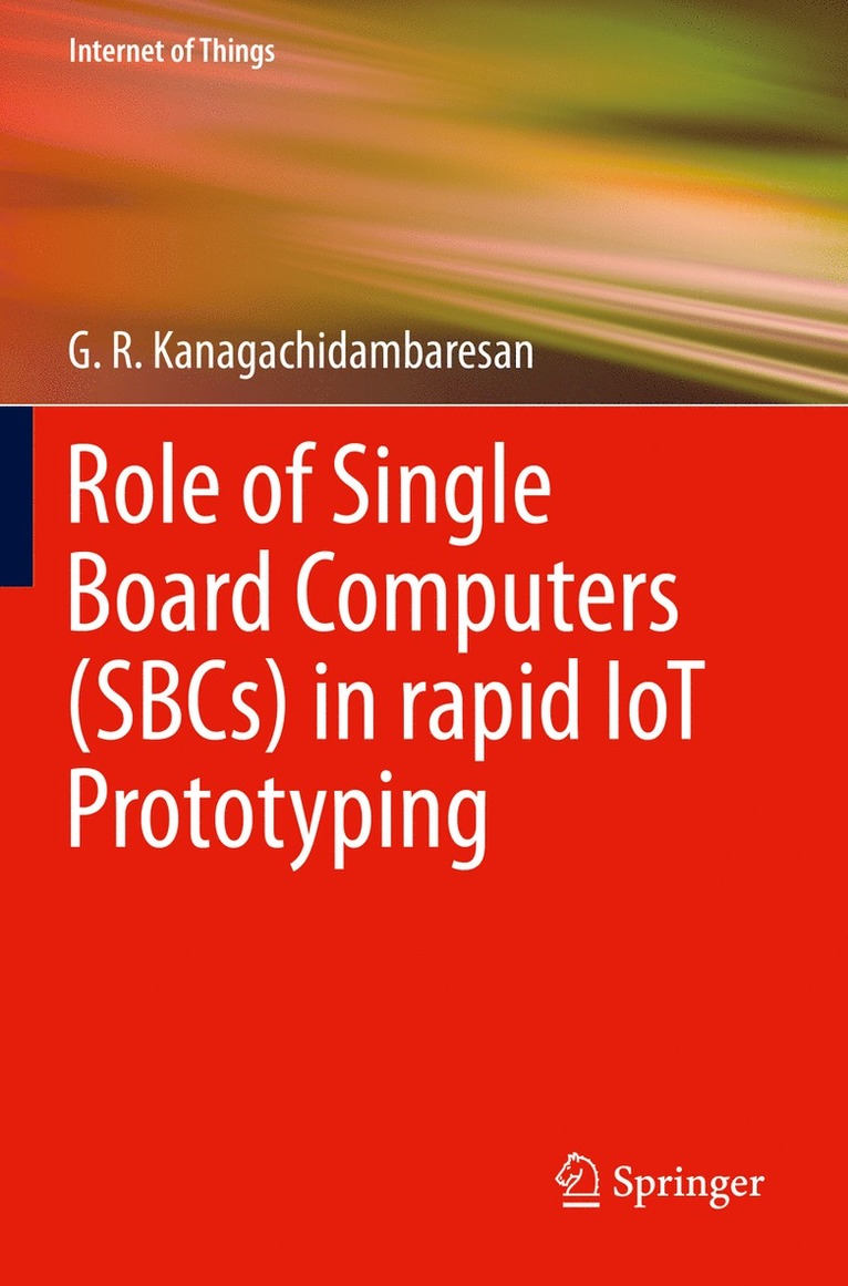 G. R. Kanagachidambaresan - Role of Single Board Computers (SBCs) in rapid IoT Prototyping, Häftad