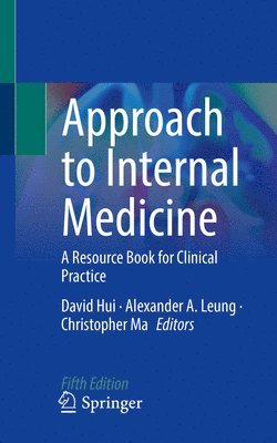 David Hui, Alexander A. Leung, Christopher Ma, Alexander a. Leung - Approach to Internal Medicine, Häftad