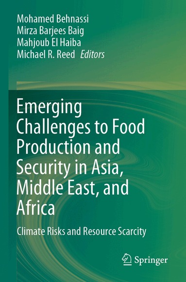 Mohamed Behnassi, Mirza Barjees Baig, Mahjoub El Haiba, Michael R. Reed - Emerging Challenges to Food Production and Security in Asia, Middle East, and Africa, Häftad