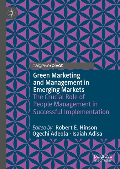 Robert E. Hinson, Ogechi Adeola, Isaiah Adisa - Green Marketing and Management in Emerging Markets, Inbunden