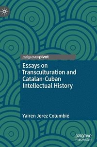 bokomslag Essays on Transculturation and Catalan-Cuban Intellectual History