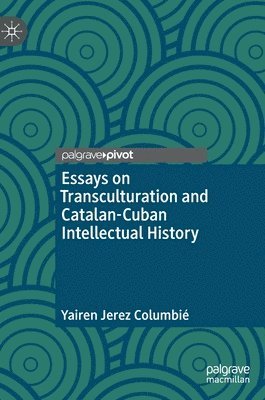 bokomslag Essays on Transculturation and Catalan-Cuban Intellectual History