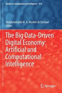 bokomslag The Big Data-Driven Digital Economy: Artificial and Computational Intelligence