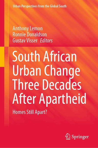 Anthony Lemon, Ronnie Donaldson, Gustav Visser - South African Urban Change Three Decades After Apartheid, Inbunden