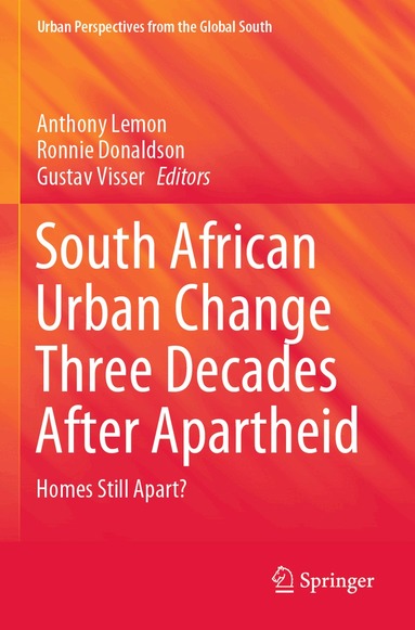 Anthony Lemon, Ronnie Donaldson, Gustav Visser - South African Urban Change Three Decades After Apartheid, Häftad