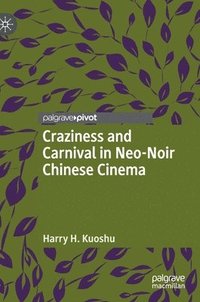 bokomslag Craziness and Carnival in Neo-Noir Chinese Cinema