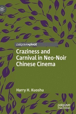 bokomslag Craziness and Carnival in Neo-Noir Chinese Cinema