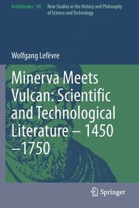 bokomslag Minerva Meets Vulcan: Scientific and Technological Literature  14501750
