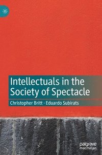 bokomslag Intellectuals in the Society of Spectacle
