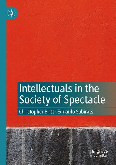 bokomslag Intellectuals in the Society of Spectacle