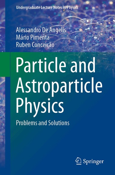 Alessandro De Angelis, Mário Pimenta, Ruben Conceição - Particle and Astroparticle Physics, Häftad