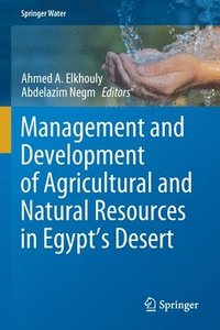 bokomslag Management and Development of Agricultural and Natural Resources in Egypt's Desert