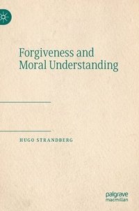 bokomslag Forgiveness and Moral Understanding