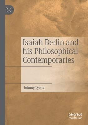 Isaiah Berlin and his Philosophical Contemporaries 1