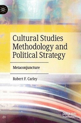 bokomslag Cultural Studies Methodology and Political Strategy