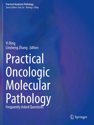 Yi Ding, Linsheng Zhang - Practical Oncologic Molecular Pathology, Häftad