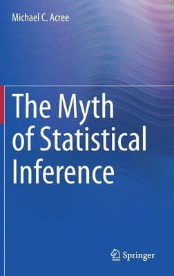 The Myth of Statistical Inference 1