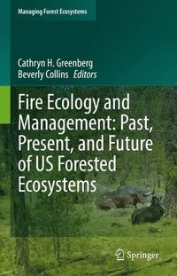 bokomslag Fire Ecology and Management: Past, Present, and Future of US Forested Ecosystems