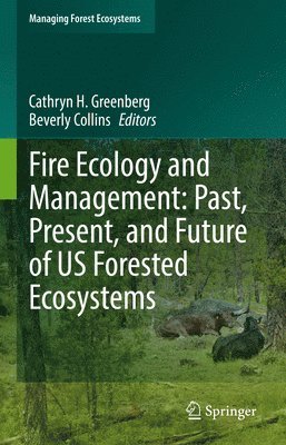 Fire Ecology and Management: Past, Present, and Future of US Forested Ecosystems 1