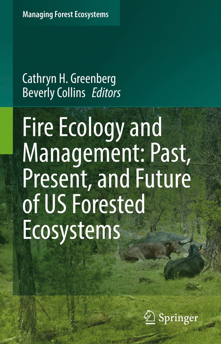 Cathryn H. Greenberg, Beverly Collins - Fire Ecology and Management: Past, Present, and Future of US Forested Ecosystems, Inbunden