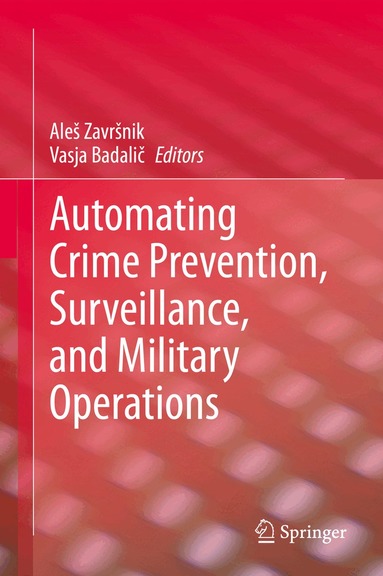 Aleš Završnik, Vasja Badalič - Automating Crime Prevention, Surveillance, and Military Operations, Inbunden