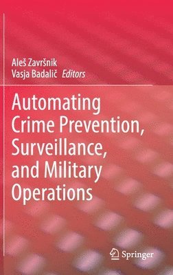 bokomslag Automating Crime Prevention, Surveillance, and Military Operations