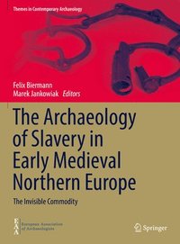 bokomslag The Archaeology of Slavery in Early Medieval Northern Europe