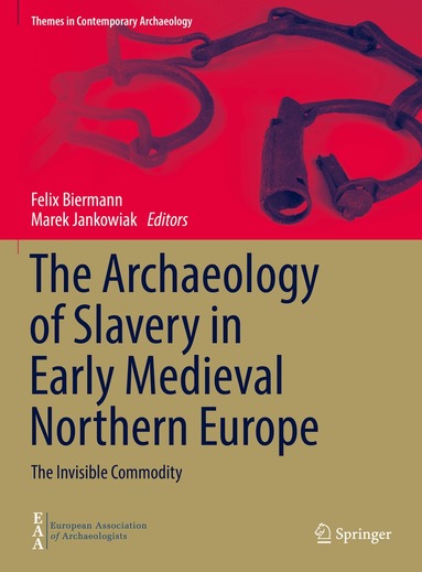 Felix Biermann, Marek Jankowiak - Archaeology of Slavery in Early Medieval Northern Europe, Inbunden