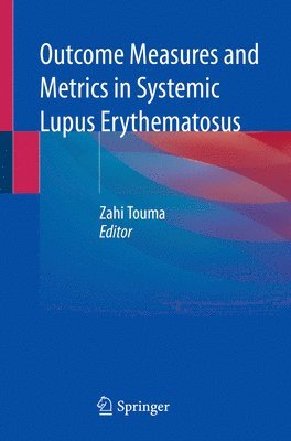 Zahi Touma - Outcome Measures and Metrics in Systemic Lupus Erythematosus, Häftad