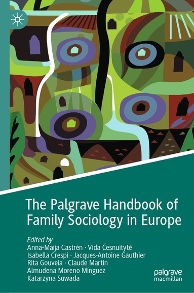 Anna-Maija Castrén, Vida Česnuitytė, Isabella Crespi, Jacques-Antoine Gauthier, Rita Gouveia, Claude Martin, Almudena Moreno Mínguez, Katarzyna Suwada - Palgrave Handbook of Family Sociology in Europe, Inbunden