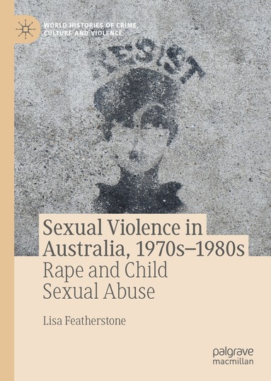 Lisa Featherstone - Sexual Violence in Australia, 1970s–1980s, Inbunden