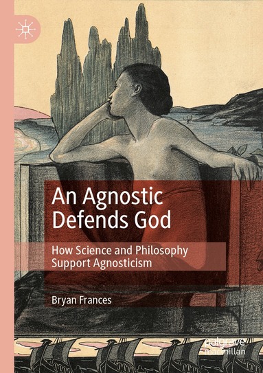 Bryan Frances - Agnostic Defends God, Häftad