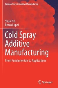 bokomslag Cold Spray Additive Manufacturing