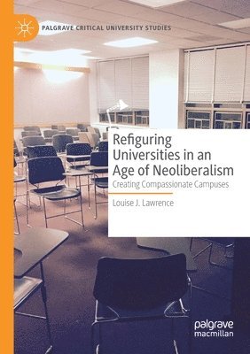 bokomslag Refiguring Universities in an Age of Neoliberalism