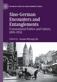bokomslag Sino-German Encounters and Entanglements