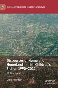 bokomslag Discourses of Home and Homeland in Irish Children's Fiction 1990-2012