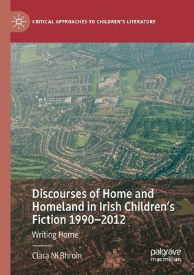 bokomslag Discourses of Home and Homeland in Irish Children's Fiction 1990-2012