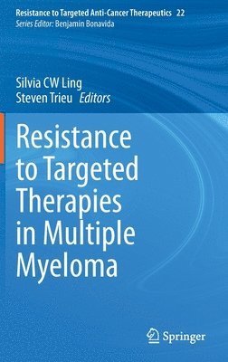 Silvia CW Ling, Steven Trieu, Silvia Cw Ling - Resistance to Targeted Therapies in Multiple Myeloma, Inbunden