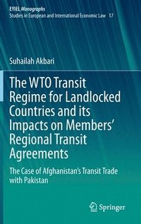 bokomslag WTO Transit Regime for Landlocked Countries and its Impacts on Members' Regional Transit Agreements