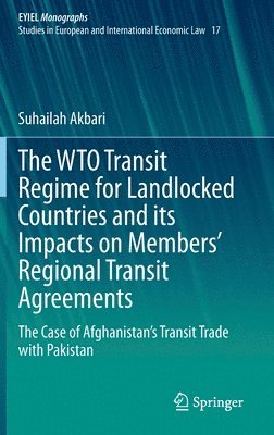 bokomslag The WTO Transit Regime for Landlocked Countries and its Impacts on Members Regional Transit Agreements