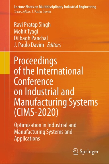 Ravi Pratap Singh, Dr Mohit Tyagi, Dilbagh Panchal, J. Paulo Davim - Proceedings of the International Conference on Industrial and Manufacturing Systems (CIMS-2020), Inbunden