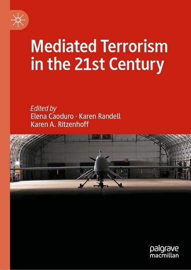 Elena Caoduro, Karen Randell, Karen A. Ritzenhoff - Mediated Terrorism in the 21st Century, Inbunden