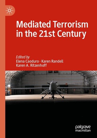 Elena Caoduro, Karen Randell, Karen A. Ritzenhoff - Mediated Terrorism in the 21st Century, Häftad